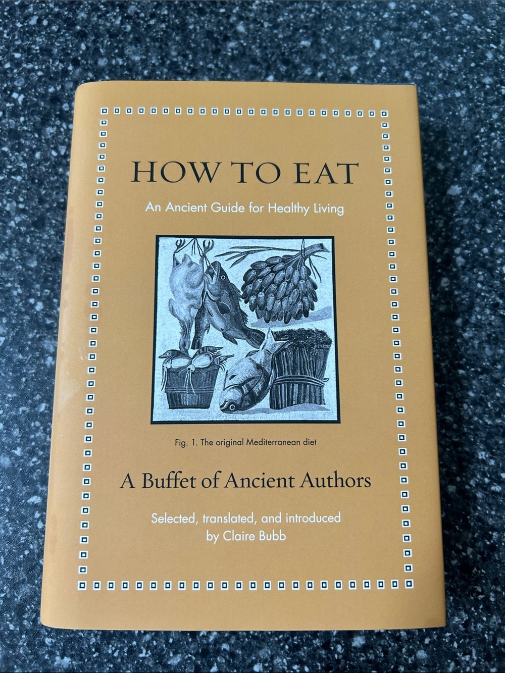 How to Eat: A Buffet of Ancient Authors - Claire Bubb | Fun and Antidotal